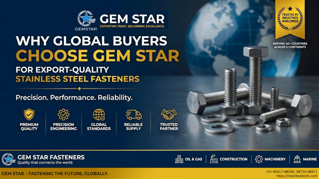 Why Global Buyers Choose Gem Star for Export-Quality Stainless Steel Fasteners